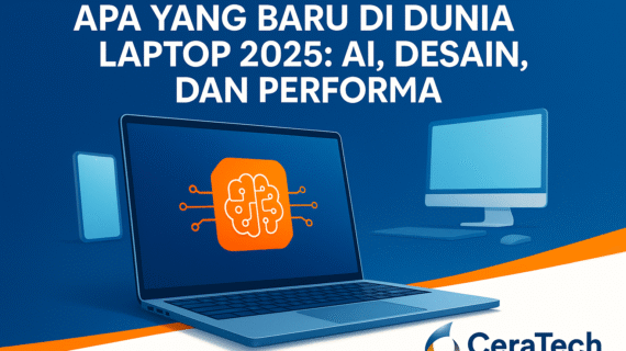 Apa yang Baru di Dunia Laptop 2025: AI, Desain, dan Performa