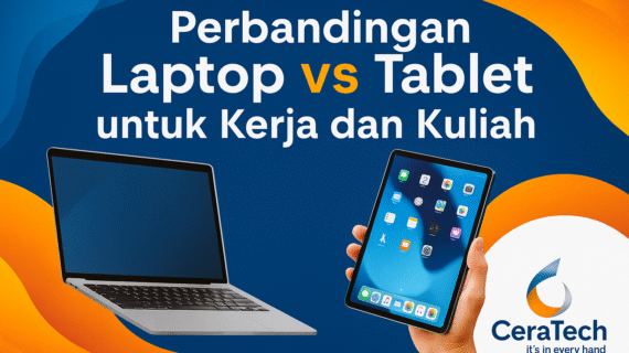 Laptop vs Tablet untuk Kerja dan Kuliah: Mana Pilihan Terbaik?