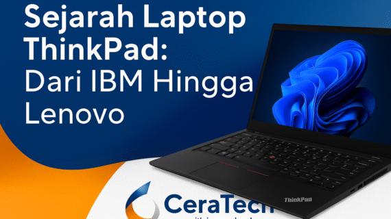 Sejarah Laptop ThinkPad: Dari IBM hingga Lenovo
